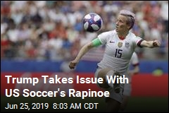 Trump Takes Issue With US Soccer&#39;s Rapinoe