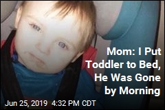 Mom: I Put Toddler to Bed, Never Saw Him Again