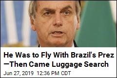 He Was to Fly With Brazil&#39;s Prez &mdash;Then Came Luggage Search