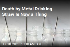 Death by Metal Drinking Straw Is Now a Thing