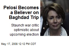 Pelosi Becomes a Believer on Baghdad Trip