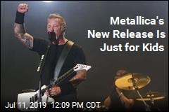 New Metallica Release Is Just for Kids