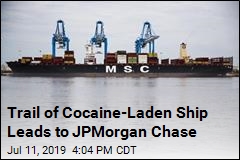 Trail of Cocaine-Laden Ship Leads to JPMorgan Chase
