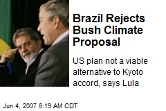 Brazil Rejects Bush Climate Proposal