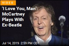 &#39;I Love You, Man&#39;: McCartney Plays With Ex-Beatle