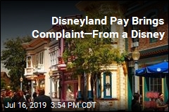 Disneyland Pay Brings Complaint&mdash;From a Disney
