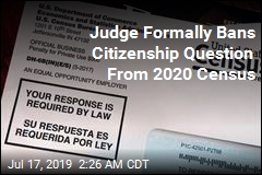 Judge Formally Bans Citizenship Question From 2020 Census