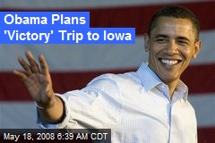 Obama Plans 'Victory' Trip to Iowa