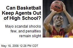 Can Basketball Keep Agents Out of High School?