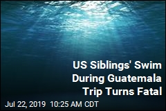 US Siblings&#39; Swim During Guatemala Trip Turns Fatal