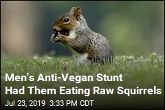 Men Railed Against Veganism by Eating Raw Squirrels