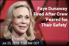 Faye Dunaway Fired After Crew &#39;Feared for Their Safety&#39;