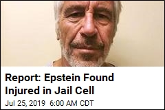 Report: Epstein Found Injured in Jail Cell