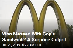 Who Messed With Cop&#39;s Sandwich? A Surprise Culprit