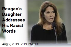 Patti Davis Says Reagan Would Regret His Racist Words
