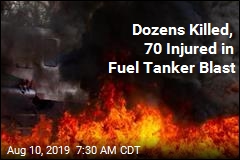 Dozens Killed, 70 Injured in Fuel Tanker Blast