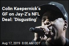 Jay-Z Made a Deal With the NFL. Kaepernick&#39;s GF Isn&#39;t Happy
