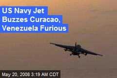 US Navy Jet Buzzes Curacao, Venezuela Furious