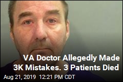 VA Doctor Allegedly Made 3K Mistakes. 3 Patients Died