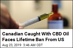 Canadian Caught With CBD Oil Faces Lifetime Ban From US