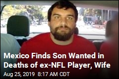 Mexico Finds Son Wanted in Deaths of ex-NFL Player, Wife