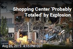 Shopping Center &#39;Probably Totaled&#39; by Explosion