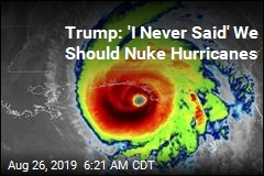 Report: Trump Suggested Nuking Hurricanes