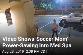 Video Captures &#39;the Average Soccer Mom&#39; Power-Sawing Her Way Into Med Spa