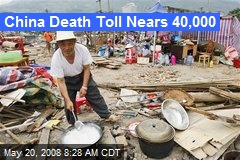 China Death Toll Nears 40,000