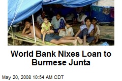 World Bank Nixes Loan to Burmese Junta