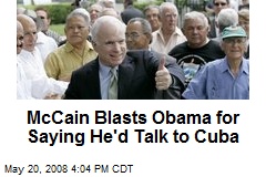 McCain Blasts Obama for Saying He'd Talk to Cuba