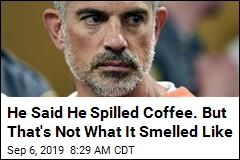 He Said He Spilled Coffee. But That&#39;s Not What It Smelled Like