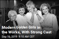 A &#39; Golden Girls for Today&#39; Is in the Works