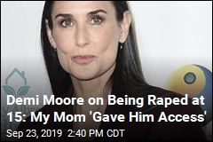 Demi Moore on Being Raped at 15: Mom &#39;Put Me in Harm&#39;s Way&#39;