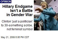 Hillary Endgame Isn't a Battle in Gender War