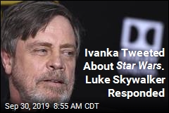 Ivanka Tweeted About Star Wars . Luke Skywalker Responded
