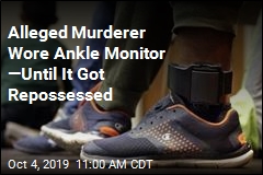Alleged Murderer Wore Ankle Monitor &mdash;Until It Got Repossessed