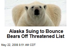 Alaska Suing to Bounce Bears Off Threatened List