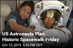 US Astronauts Plan Historic Spacewalk Friday