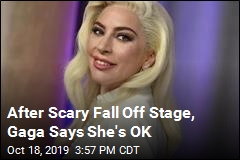 After Scary Stage Fall, Gaga Says She&#39;s OK
