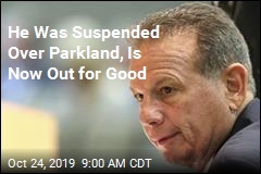 Guv Suspended Him Over Parkland. Now He&#39;s Out for Good