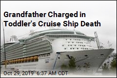 Grandfather Charged in Toddler&#39;s Cruise Ship Death