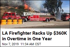 One LA Firefighter&#39;s Overtime Pay in a Year: $360K