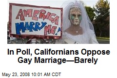 In Poll, Californians Oppose Gay Marriage&mdash;Barely