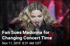 Fan Sues Madonna for Changing Concert Time
