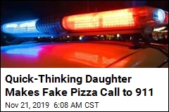 Daughter Summons Help With Fake Pizza Call to 911