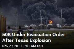 50K Under Evacuation Order After Texas Explosion