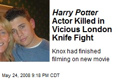 Harry Potter Actor Killed in Vicious London Knife Fight