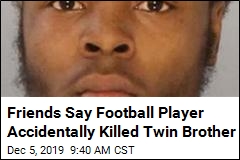Friends Say Football Player Accidentally Killed Twin Brother