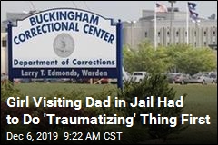 8-Year-Old&#39;s Visit to Prison Ends in &#39;Troubling&#39; Strip Search
